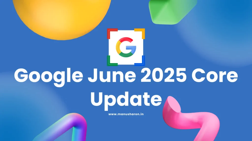 Google June 2025 Core Update: Complete Guide